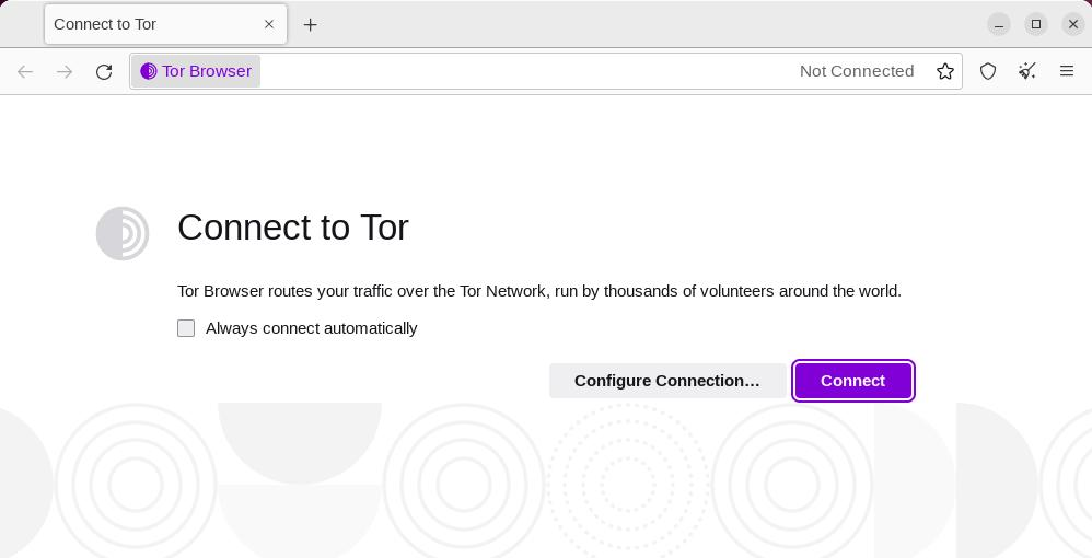 Tor Browser's first-launch Connect window, showing the Connect button, the Configure Connection option, and the Always connect automatically checkbox.